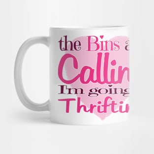 The Bins Are Calling I'm Going Thrifting Mug